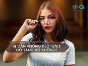 bi can khong deo kinh co tang do khong