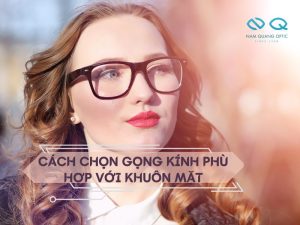 cach chon gong kinh phu hop voi khuon mat
