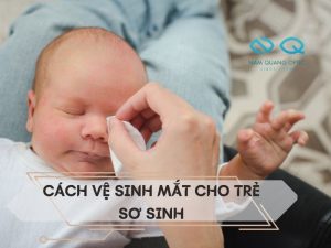 Cach ve sinh mat cho tre so sinh
