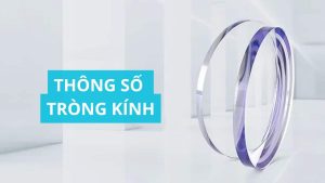 Tìm hiểu thông số của tròng kính