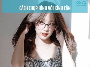 cách chụp hình với kính cận