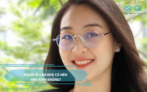Người bị cận nhẹ có nên đeo kính không