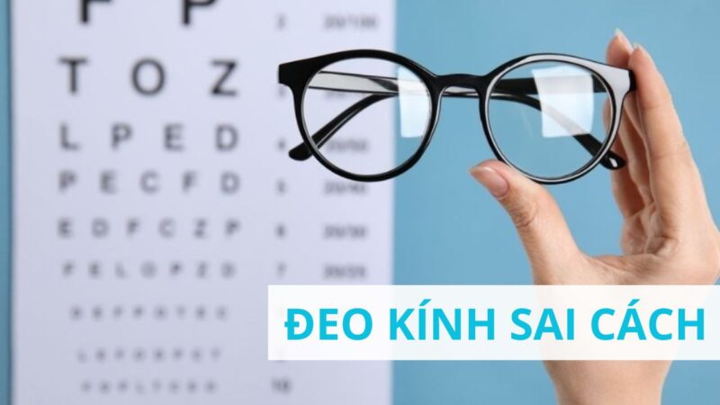 3 Thói Quen đeo Kính Sai Cách Và Những Tác động đến Thị Lực