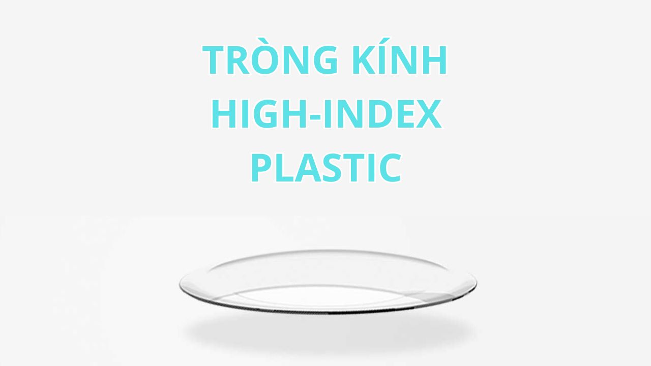 Tròng kính chiết suất cao High-Index Plastic