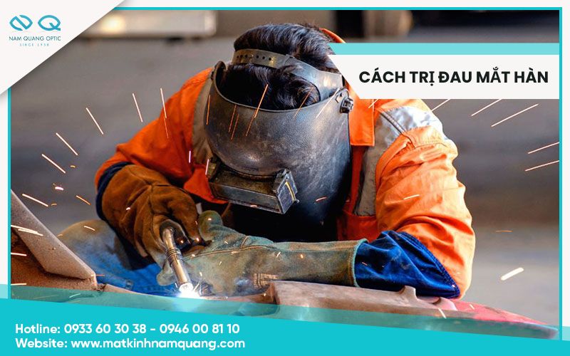 Hướng dẫn cách trị đau mắt hàn nhanh nhất