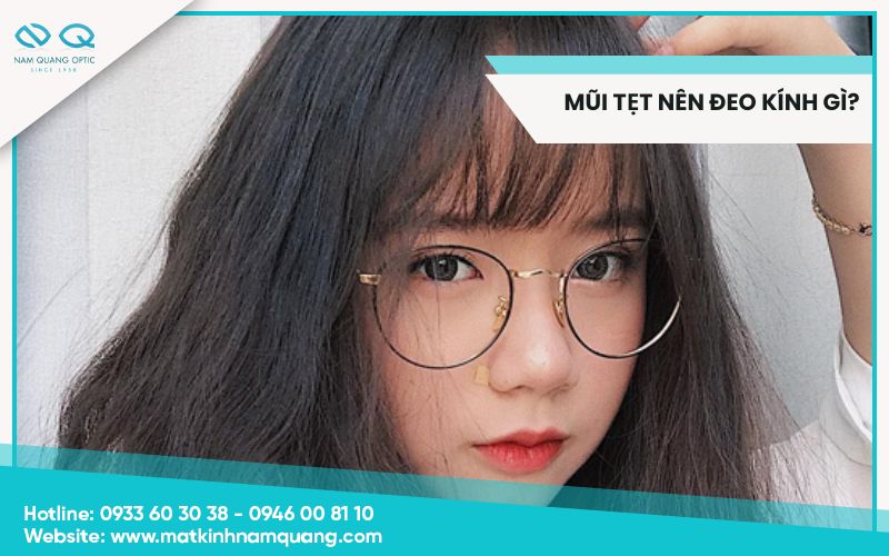 Mũi tẹt nên đeo kính gì để che đi khuyết điểm?