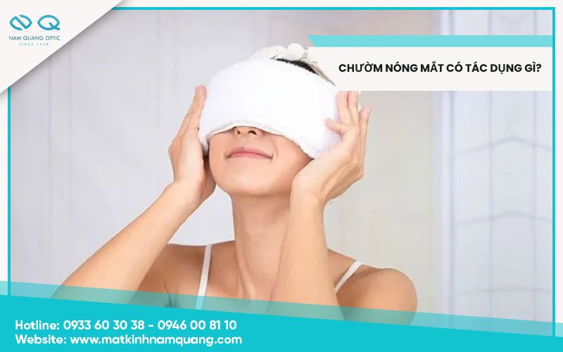 Chườm nóng mắt có tác dụng gì?